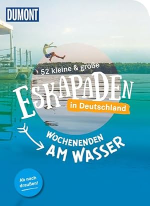 Bild des Verkufers fr 52 kleine & groe Eskapaden in Deutschland, Wochenenden am Wasser: Ab nach drauen! (DuMont Eskapaden) zum Verkauf von buchlando-buchankauf