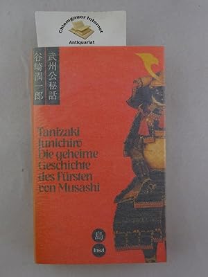 Bild des Verkufers fr Die geheime Geschichte des Frsten von Musashi : Roman. Aus dem Japanischen bertragen von Josef Bohaczek. Mit einem Nachwort von Irmela Hijiya-Kirschnereit. zum Verkauf von Chiemgauer Internet Antiquariat GbR