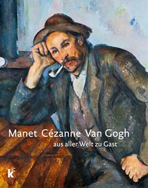 Bild des Verkäufers für Manet Cézanne van Gogh: Aus aller Welt zu Gast zum Verkauf von Gerald Wollermann