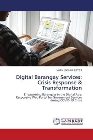 Seller image for Digital Barangay Services: Crisis Response & Transformation : Empowering Barangays in the Digital Age: Responsive Web Portal for Government Services during COVID-19 Crisis for sale by AHA-BUCH GmbH