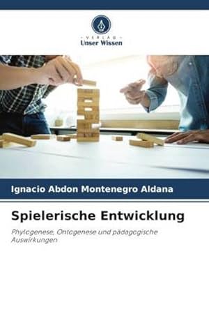 Seller image for Spielerische Entwicklung : Phylogenese, Ontogenese und pdagogische Auswirkungen for sale by AHA-BUCH GmbH