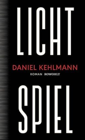 Lichtspiel : Roman | "Ein Geniestreich von einem Roman, ein Buch, das bleiben wird." ARD Druckfrisch