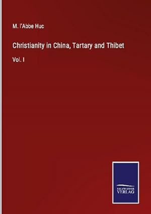 Image du vendeur pour Christianity in China, Tartary and Thibet mis en vente par BuchWeltWeit Ludwig Meier e.K.