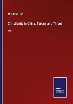 Imagen del vendedor de Christianity in China, Tartary and Thibet a la venta por BuchWeltWeit Ludwig Meier e.K.