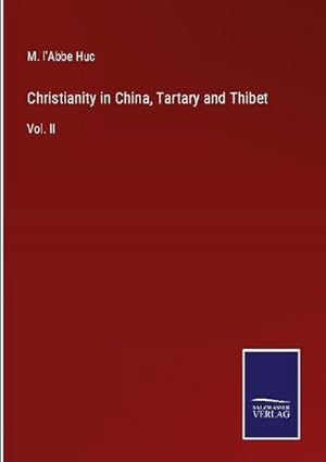 Immagine del venditore per Christianity in China, Tartary and Thibet venduto da BuchWeltWeit Ludwig Meier e.K.