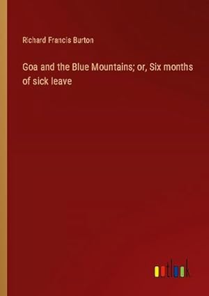 Imagen del vendedor de Goa and the Blue Mountains; or, Six months of sick leave a la venta por BuchWeltWeit Ludwig Meier e.K.