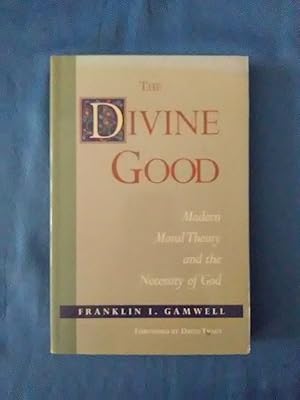 Imagen del vendedor de The Divine Good: Modern Moral Theory & the Necessity of God a la venta por Antiquariat BehnkeBuch