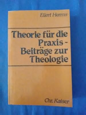 Bild des Verkufers fr Theorie fr die Praxis - Beitrge zur Theologie. zum Verkauf von Antiquariat BehnkeBuch