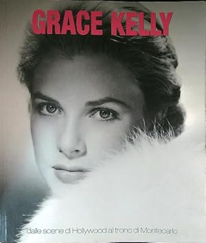 Seller image for Grace Kelly. Dalle scene di Hollywood al trono di Montecarlo for sale by Librodifaccia