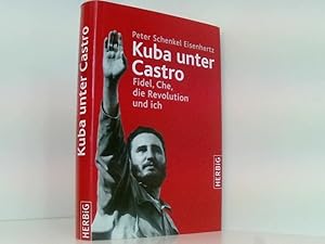 Bild des Verkufers fr Kuba unter Castro: Fidel, Che, die Revolution und ich Fidel, Che, die Revolution und ich zum Verkauf von Book Broker