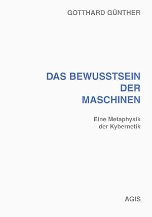 Bild des Verkufers fr Das Bewusstsein der Maschinen: Eine Metaphysik der Kybernetik. Mit einem Beitrag aus dem Nachlass: 'Erkennen und Wollen' (Internationale Reihe Kybernetik und Information) zum Verkauf von Studibuch