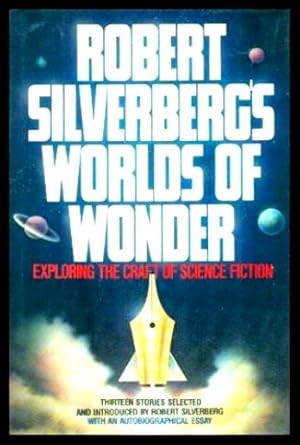 Seller image for ROBERT SILVERBERG'S WORLDS OF WONDER - Exploring the Craft of Science Fiction for sale by W. Fraser Sandercombe