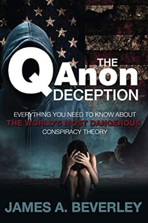 Image du vendeur pour The QAnon Deception: Everything You Need to Know about the World's Most Dangerous Conspiracy Theory mis en vente par WeBuyBooks