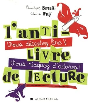 Bild des Verkufers fr L'anti-livre de lecture : Vous d?testez lire ? vous riquez d'adorer ! - Elisabeth Brami zum Verkauf von Book Hmisphres