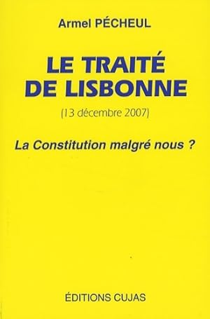 Le trait  de Lisbonne (13 d cembre 2007) : La constitution malgr  nous   - Armel P cheul