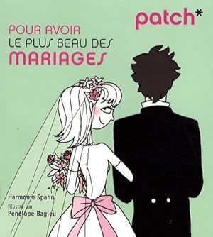 Seller image for Patch pour avoir le plus beau des mariages - Harmonie Spahn for sale by Book Hmisphres