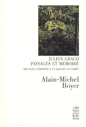 Seller image for Julien gracq. Paysages et m?moire - Alain-Michel Boyer for sale by Book Hmisphres