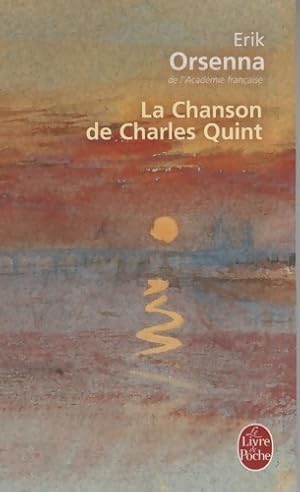 La chanson de Charles quint [paperback] [jan 01 2013] orsenna e - Erik Orsenna