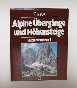 Alpine Übergänge und Höhensteige. Hüttenwandern Band 2. Neubearbeitung: Michael Pause.