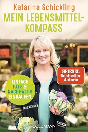 Mein Lebensmittelkompass: Einfach fair und nachhaltig einkaufen Einfach fair und nachhaltig einka...