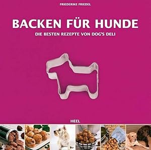 Backen für Hunde Die Besten Rezepte von DOG'S DELI