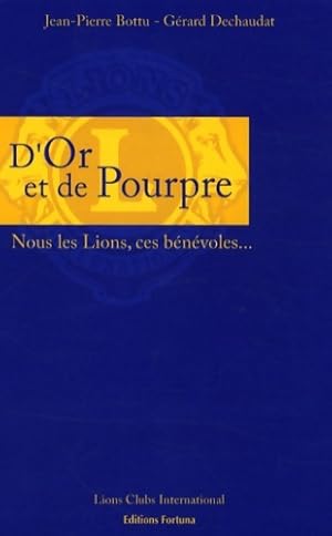 Bild des Verkufers fr D'or et de pourpre : Nous les lions ces b?n?voles - Jean-Pierre Bottu zum Verkauf von Book Hmisphres