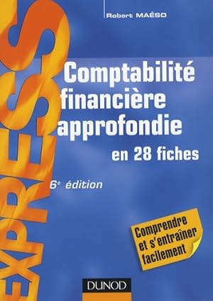 Comptabilité financière approfondie - 6ème édition - en 28 fiches : En 28 fiches - Robert Maéso