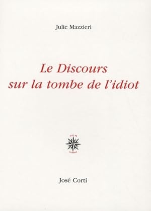 Image du vendeur pour Le discours sur la tombe de l'idiot - Julie Mazzieri mis en vente par Book Hmisphres