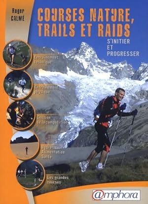 Courses nature trails et raids - s'initier et progresser - Roger Calmé