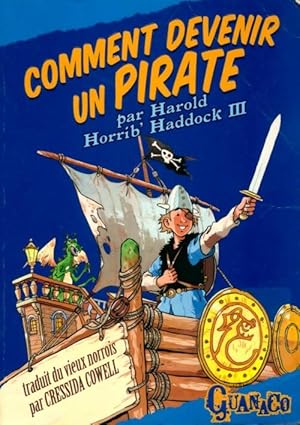 Immagine del venditore per Comment devenir un pirate par harold horrib'haddock III - Traduit Du Vieux Norrois Par Cressida Cowell venduto da Book Hmisphres