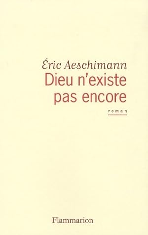 Image du vendeur pour Dieu n'existe pas encore - Eric Aeschimann mis en vente par Book Hmisphres