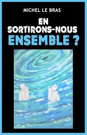 Imagen del vendedor de En sortirons-nous ensemble ? - Michel Le Bras a la venta por Book Hmisphres