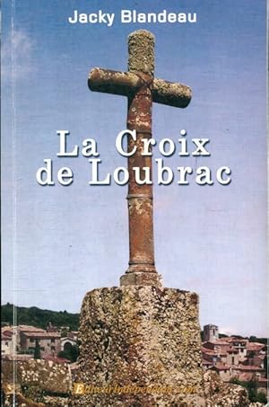 Immagine del venditore per La croix de loubrac - Jacky Blandeau venduto da Book Hmisphres