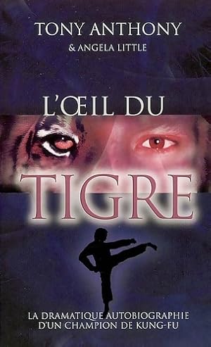 Image du vendeur pour L'oeil du tigre : La dramatique autobiographie d'un champion de kung-fu - Tony Anthony mis en vente par Book Hmisphres