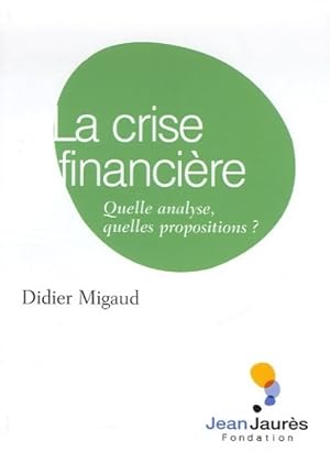 Seller image for La crise financi?re : Quelle analyse quelles propositions ? - Didier Migaud for sale by Book Hmisphres