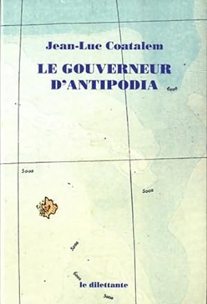 Bild des Verkufers fr Le gouverneur d'Antipodia - Jean-Luc Coatalem zum Verkauf von Book Hmisphres