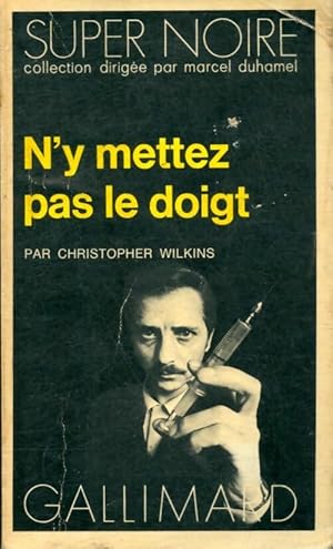 Seller image for N'y mettez pas le doigt - Christopher Wilkins for sale by Book Hmisphres