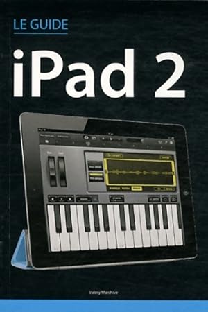 Le guide iPad 2 - Valéry Marchive