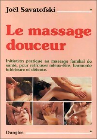 Le massage douceur - Jo?l Savatofski