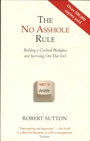 Imagen del vendedor de The no asshole rule : Building a civilised workplace and surviving one that isn't - Robert Sutton a la venta por Book Hmisphres