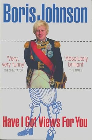 Seller image for Have i got VIews for you - Boris Johnson for sale by Book Hmisphres