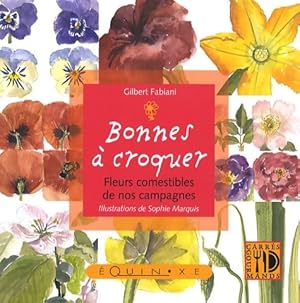 Imagen del vendedor de Bonnes ? croquer : Fleurs comestibles de nos campagnes - Gilbert Fabiani a la venta por Book Hmisphres