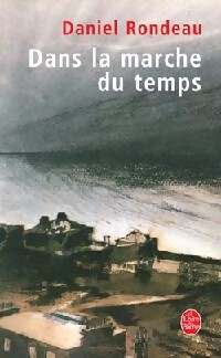 Seller image for Dans la marche du temps - Daniel Rondeau for sale by Book Hmisphres