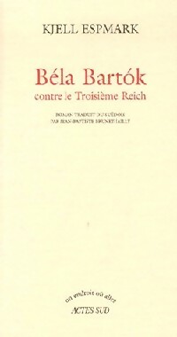 Seller image for B?la Bartok contre le troisi?me Reich - Kjell Espmark for sale by Book Hmisphres