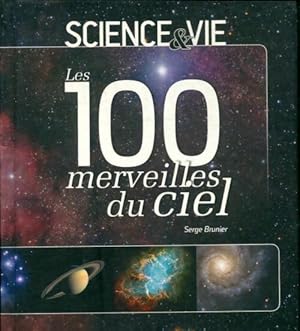 Seller image for Les 100 merveilles du ciel - Serge Brunier for sale by Book Hmisphres