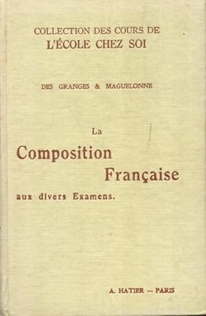 Image du vendeur pour La composition fran?aise aux divers examens - Ch.-M. Des Granges mis en vente par Book Hmisphres