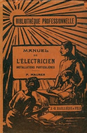 Manuel de l' lectricien : Installations particuli res - P. Maurer