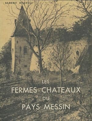 Les fermes-ch?teaux du pays Messin - Albert Haefeli