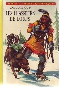 Image du vendeur pour Les chasseurs de loups - James Oliver Curwood mis en vente par Book Hmisphres