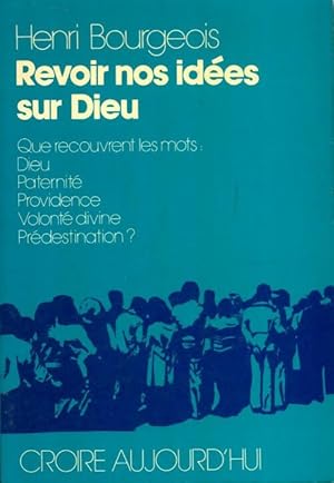 Revoir nos idées sur Dieu - Henri Bourgeois